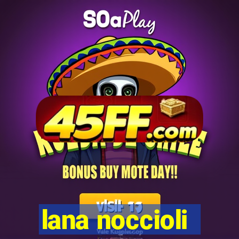 lana noccioli